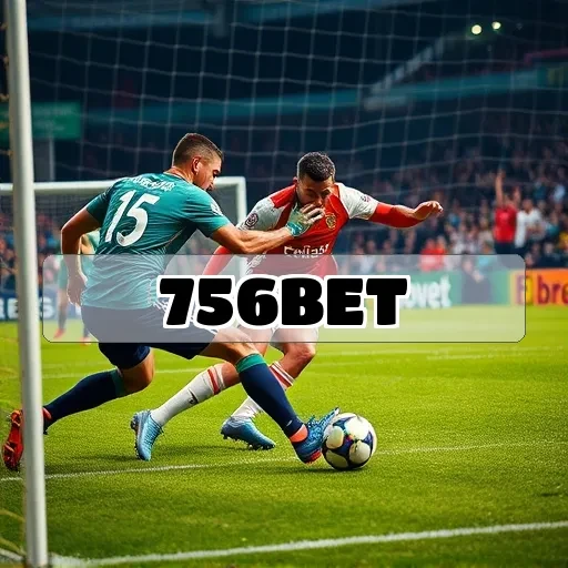 756 bet: O Que Torna a Seção de Futebol Imperdível para Apostadores